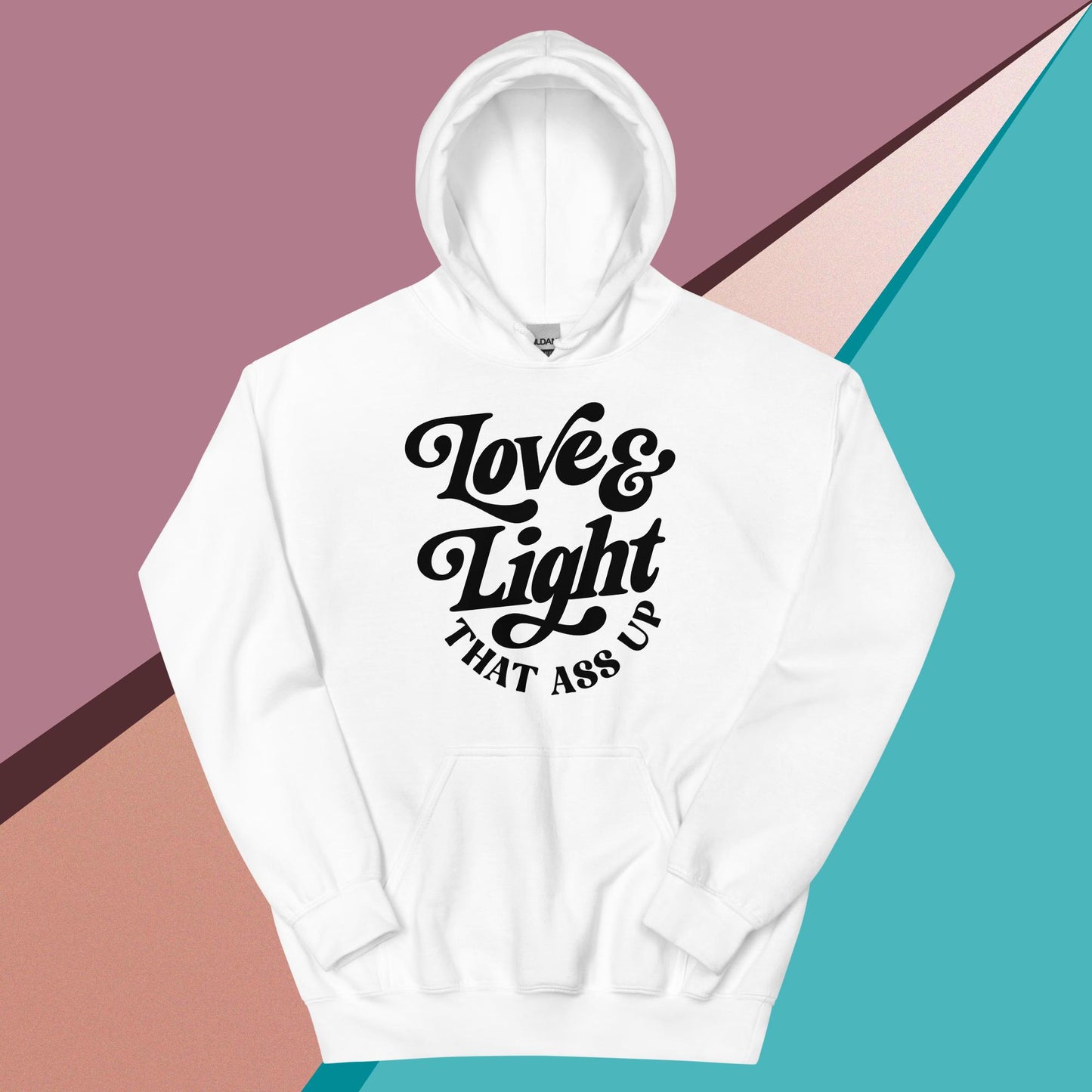 Love & Light That Ass Up Pullover Hoodie